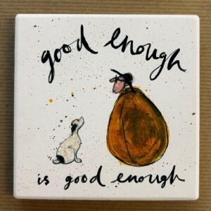 Good Enough - Ceramic Coaster