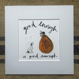 Good Enough - Mounted Print